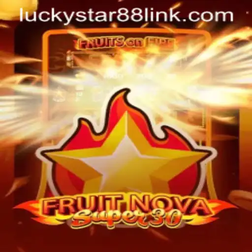 Exploring the Exciting World of FruitrNovaSupe30: A Gaming Adventure with Luckystar88